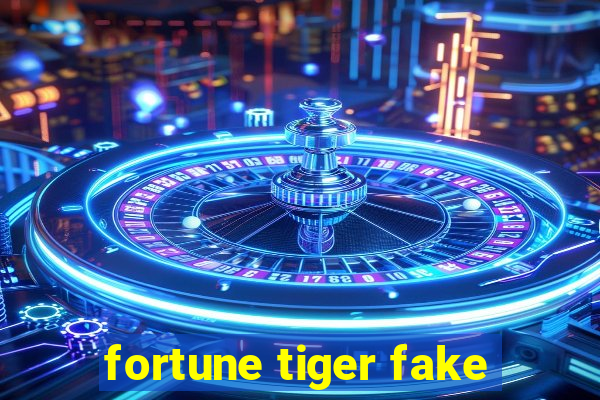 fortune tiger fake